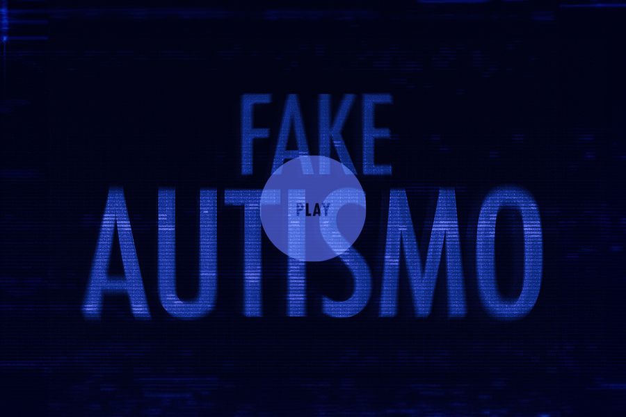 Imagen en la que se lee 'Fake Autismo' con letras azules sobre un fondo negro, que emula una pantalla. Hay un círculo en medio con la palabra PLAY.